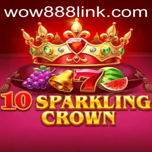 Exploring the Enchanting World of 10SparklingCrown and the Allure of wow888